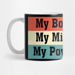 My Body My Mind My Power Mug